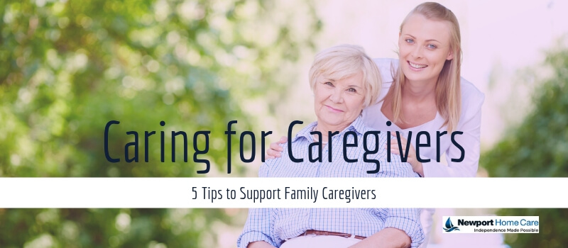 Caring for Caregivers: 5 Tips to Support Family Caregivers