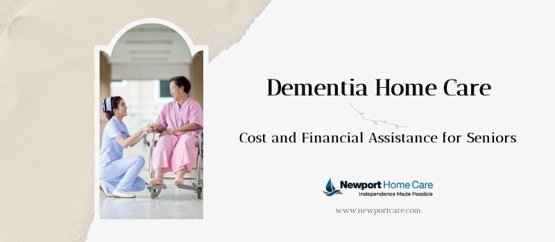 Dementia Home Care, Cost and Financial Assistance for Seniors