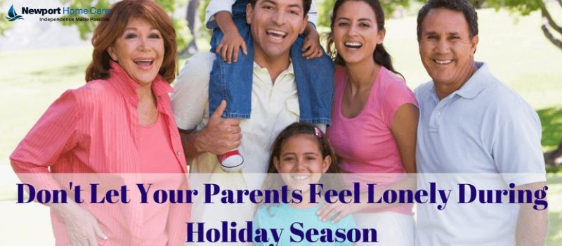 Don't Let Your Parents Feel Lonely During Holiday Season