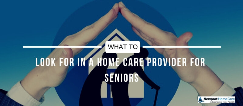 What to Look for in a Home Care Provider for Seniors